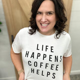 Life Happens Coffee Helps Tee Top - Tee PANACHE
